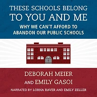 These Schools Belong to You and Me: Why We Can't Afford Abandon Our Public