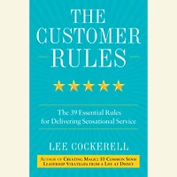 The Customer Rules: 39 Essential Rules for Delivering Sensational Service