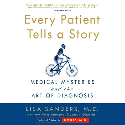Every Patient Tells a Story: Medical Mysteries and the Art of Diagnosis