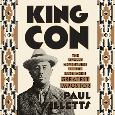 King Con: the Bizarre Adventures of Jazz Age's Greatest Impostor