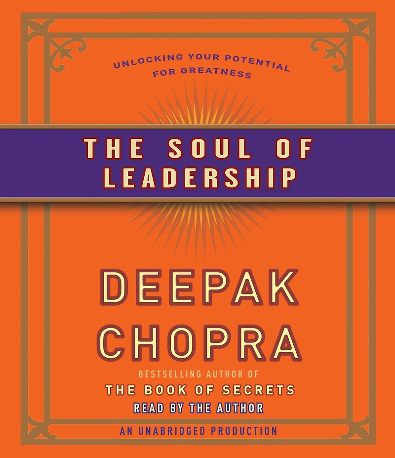 The Soul of Leadership: Unlocking Your Potential for Greatness