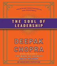 The Soul of Leadership: Unlocking Your Potential for Greatness