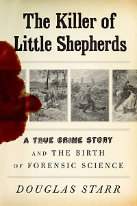the Killer of Little Shepherds: A True Crime Story and Birth Forensic Science
