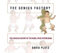the Genius Factory: Curious History of Nobel Prize Sperm Bank