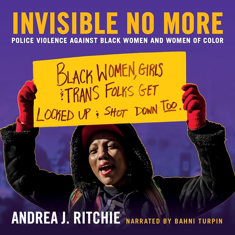 Invisible No More: Police Violence Against Black Women and of Color