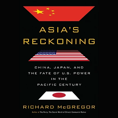 Asia's Reckoning: China, Japan, and the Fate of U.S. Power Pacific Century