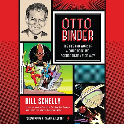 Otto Binder: The Life and Work of a Comic Book Science Fiction Visionary