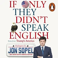 If Only They Didn't Speak English: Notes From Trump's America