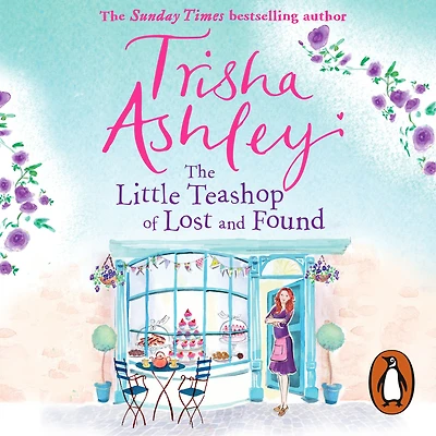 the Little Teashop of Lost and Found: A heart-warming life-affirming read from Sunday Times Bestseller