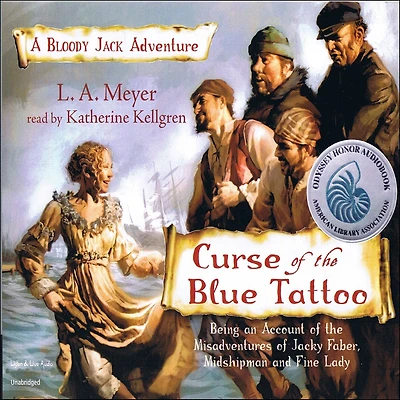 Curse of the Blue Tattoo: Being an Account Misadventures Jacky Faber, Midshipman and Fine Lady (Bloody Jack Adventure Series #2)