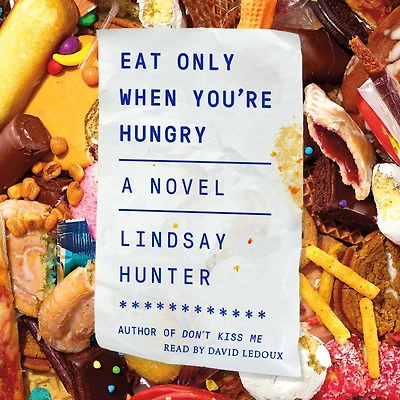 Eat Only When You're Hungry: A Novel