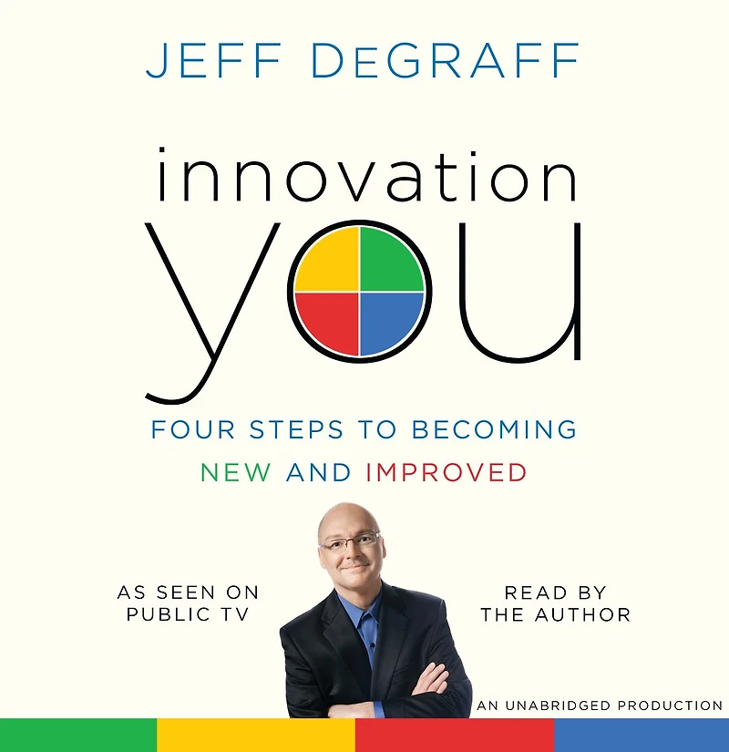 Innovation You: Four Steps to Becoming New and Improved
