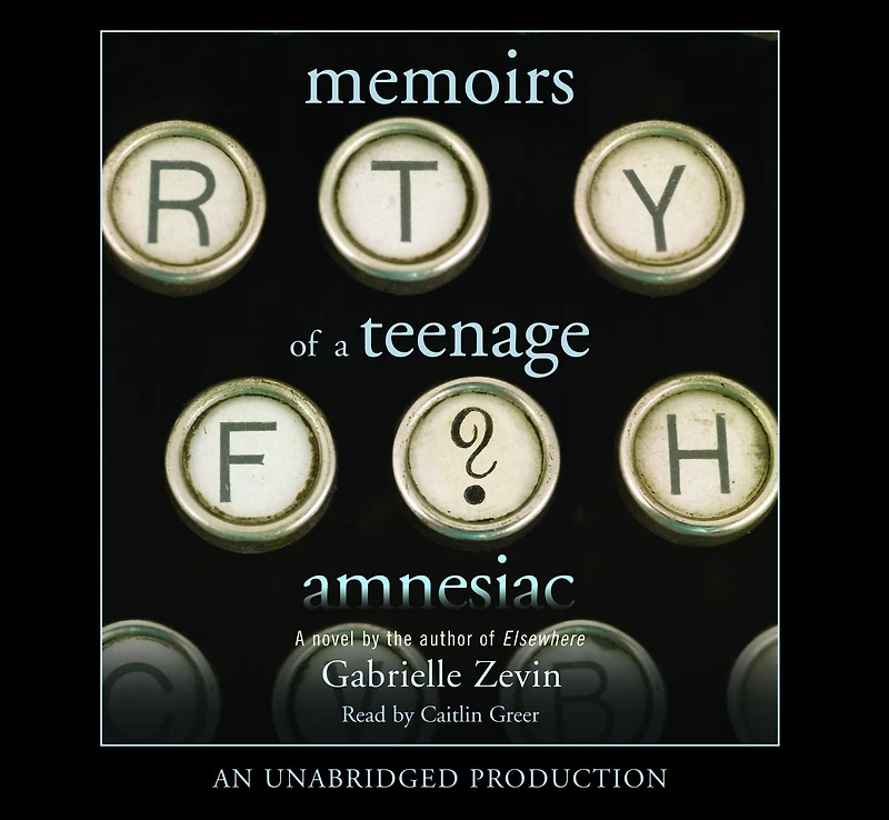 Memoirs of A Teenage Amnesiac: Novel