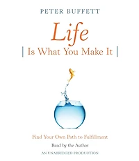 Life Is What You Make It: Find Your Own Path to Fulfillment