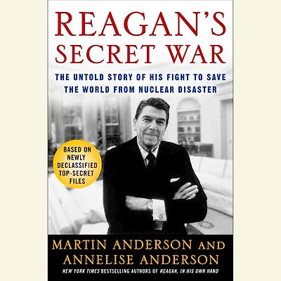 Reagan's Secret War: the Untold Story of His Fight to Save World from Nuclear Disaster