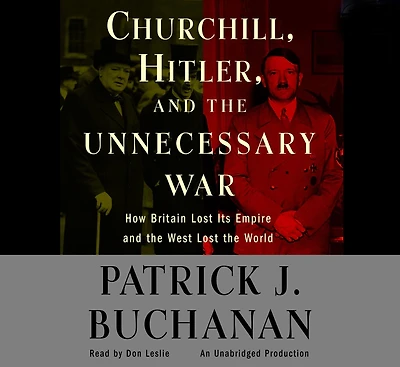 Churchill, Hitler, and "The Unnecessary War": How Britain Lost Its Empire the West World
