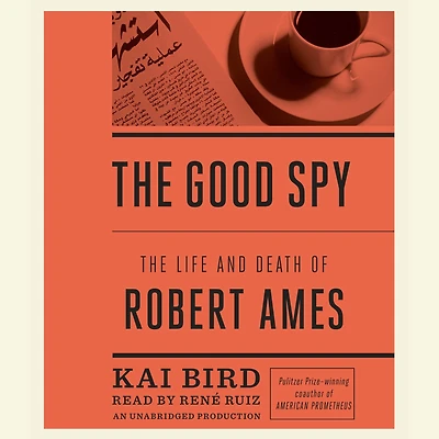 The Good Spy: Life and Death of Robert Ames