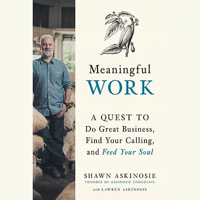 Meaningful Work: A Quest to Do Great Business, Find Your Calling, and Feed Soul