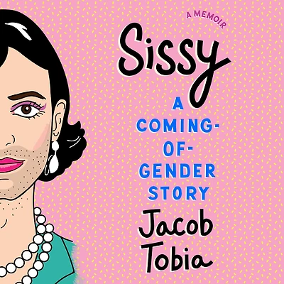 Sissy: A Coming-of-Gender Story