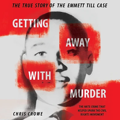 Getting Away with Murder: the True Story of Emmett Till Case
