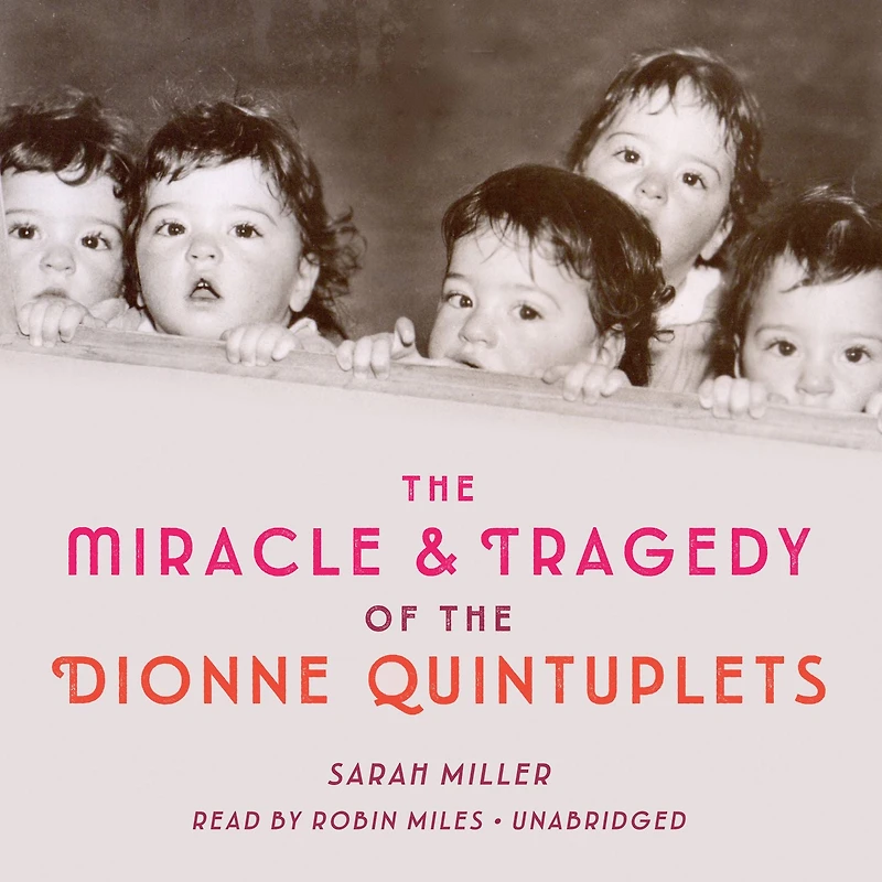 the Miracle & Tragedy of Dionne Quintuplets