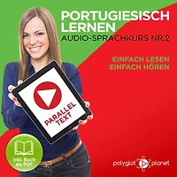 Portugiesisch Lernen: Einfach Lesen, Einfach Hören: Paralleltext: Portugiesisch Audio Sprachkurs Nr. 2 - Der Portugiesisch Easy Reader - Easy Audio Sprachkurs