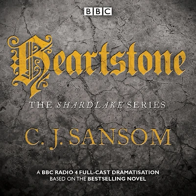 Shardlake: Heartstone: BBC Radio 4 full-cast dramatisation