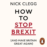 How To Stop Brexit (And Make Britain Great Again)