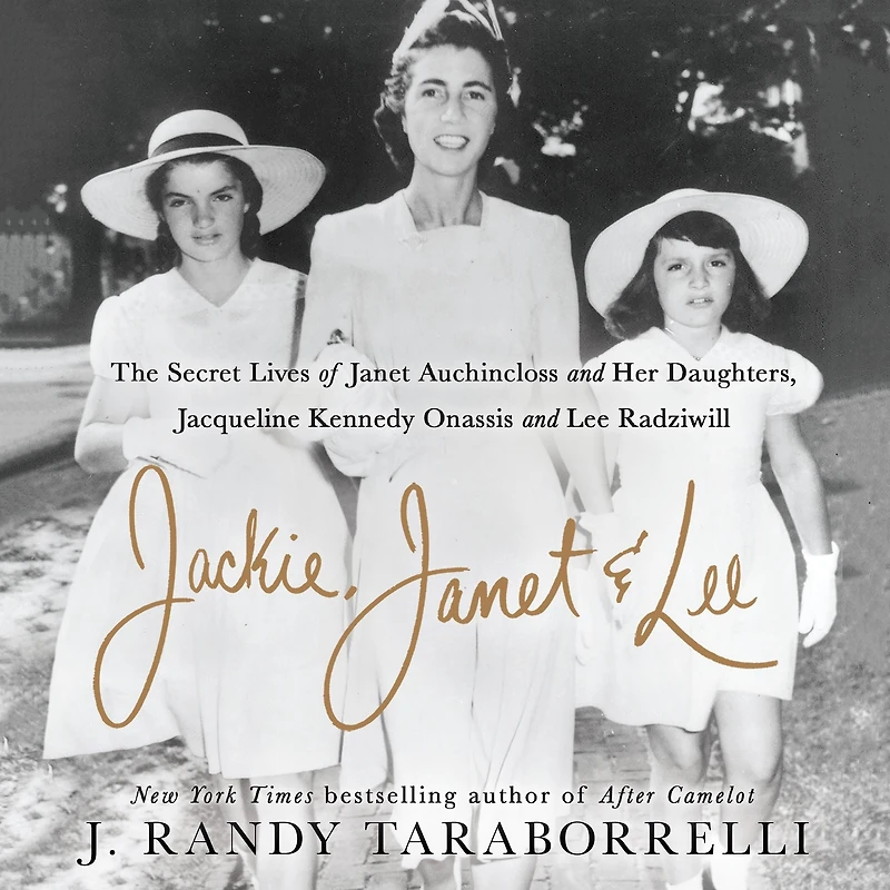 Jackie, Janet & Lee: The Secret Lives of Auchincloss and Her Daughters Jacqueline Kennedy Onassis Lee Radziwill