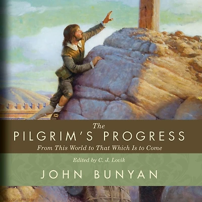 The Pilgrim's Progress: From This World to That Which Is Come
