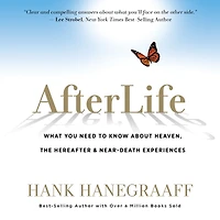 Afterlife: What You Need to Know about Heaven, the Hereafter & Near-Death Experiences