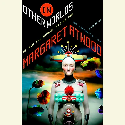 Other Worlds: SF and the Human Imagination