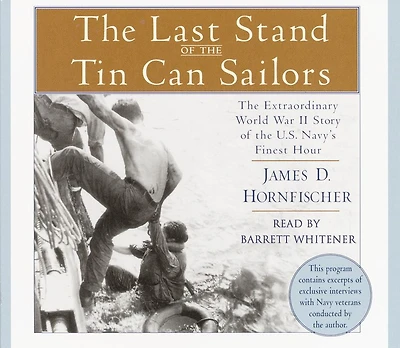 the Last Stand of Tin Can Sailors: Extraordinary World War II Story U.S. Navy's Finest Hour