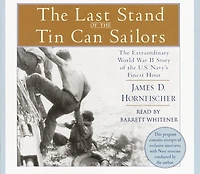 the Last Stand of Tin Can Sailors: Extraordinary World War II Story U.S. Navy's Finest Hour