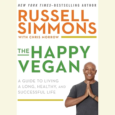 The Happy Vegan: a Guide to Living Long, Healthy, and Successful Life