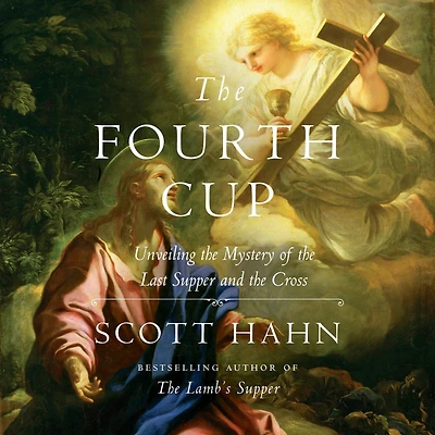 the Fourth Cup: Unveiling Mystery of Last Supper and Cross