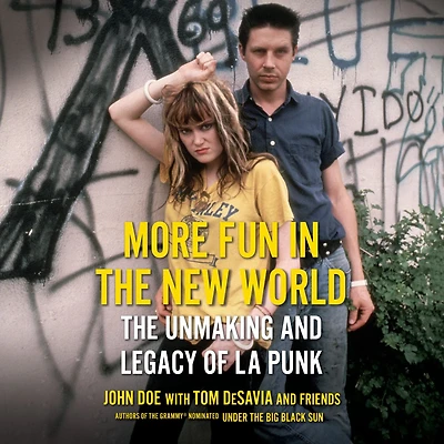 More Fun The New World: Unmaking and Legacy of L.A. Punk