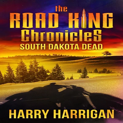 The Road King Chronicles: South Dakota Dead: