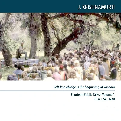 To Understand `What Is' There Must Be No Prejudice: Ojai 1949 - Public Talk 7