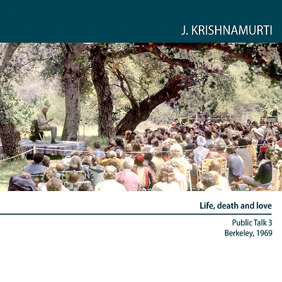 Life, Death And Love: Berkeley 1969 - Public Talk 3