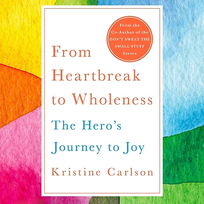 From Heartbreak to Wholeness: The Hero's Journey Joy