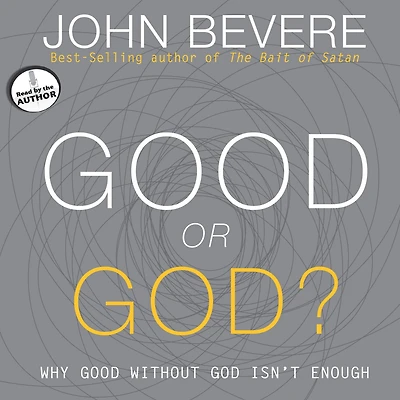 Good or God?: Why Without God Isn't Enough