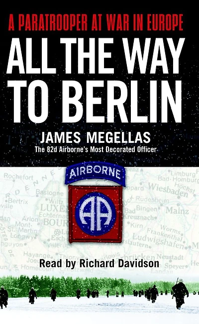 All the Way to Berlin: A Paratrooper at War Europe