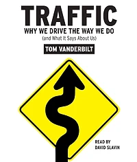 Traffic: Why We Drive the Way Do (and What it Says about Us)