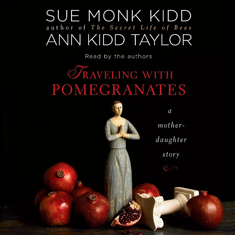 Traveling with Pomegranates: A Mother-Daughter Story