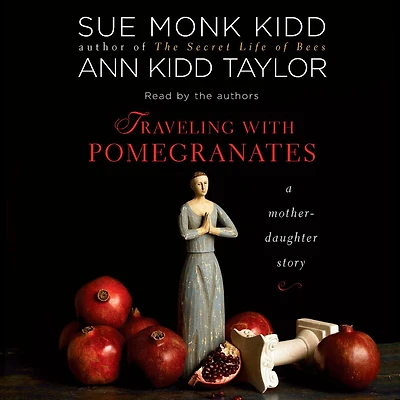 Traveling with Pomegranates: A Mother-Daughter Story