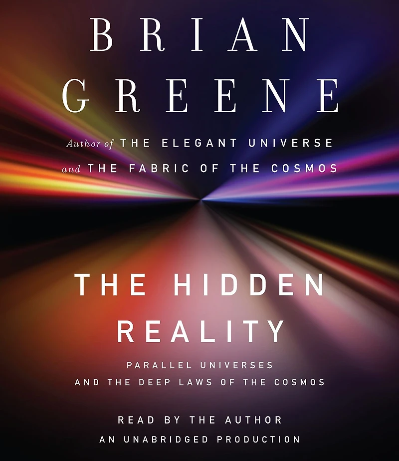 the Hidden Reality: Parallel Universes and Deep Laws of Cosmos
