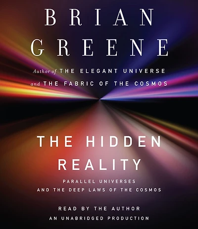 the Hidden Reality: Parallel Universes and Deep Laws of Cosmos