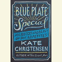 Blue Plate Special: An Autobiography of My Appetites