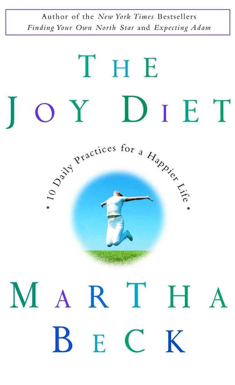 The Joy Diet: 10 Daily Practices For a Happier Life